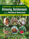 Cover image for Growing and Marketing Ginseng, Goldenseal and other Woodland Medicinals